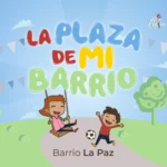 LA PLAZA DE MI BARRIO: EL VIERNES PRESENTARÁN EL PROYECTO A LOS VECINOS DEL BARRIO LA PAZ